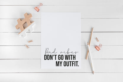 Bad Vibes don't go with my outfit stylish fashion bedroom unframed wall art poster print