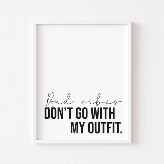 Bad Vibes don't go with my outfit stylish fashion bedroom unframed wall art poster print