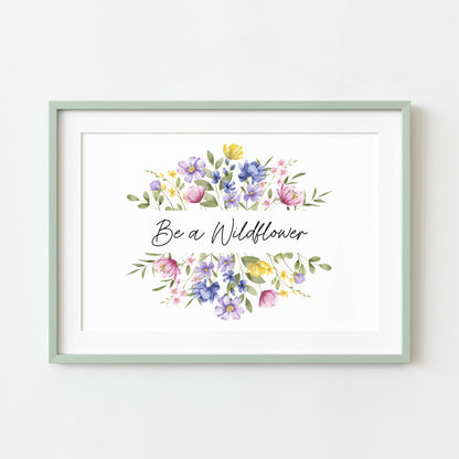 Be a wildflower watercolour wildflower landscape  floral bedroom unframed wall art poster print, bedroom decor, pick me up gifts, girls art