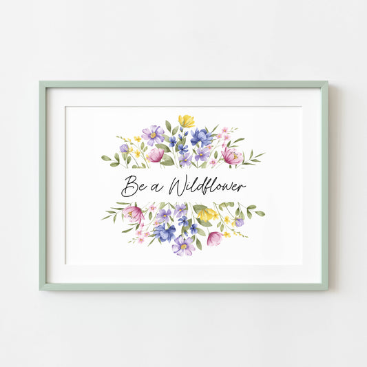 Be a wildflower watercolour wildflower landscape  floral bedroom unframed wall art poster print, bedroom decor, pick me up gifts, girls art