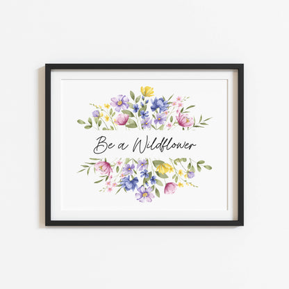 Be a wildflower watercolour wildflower landscape  floral bedroom unframed wall art poster print, bedroom decor, pick me up gifts, girls art
