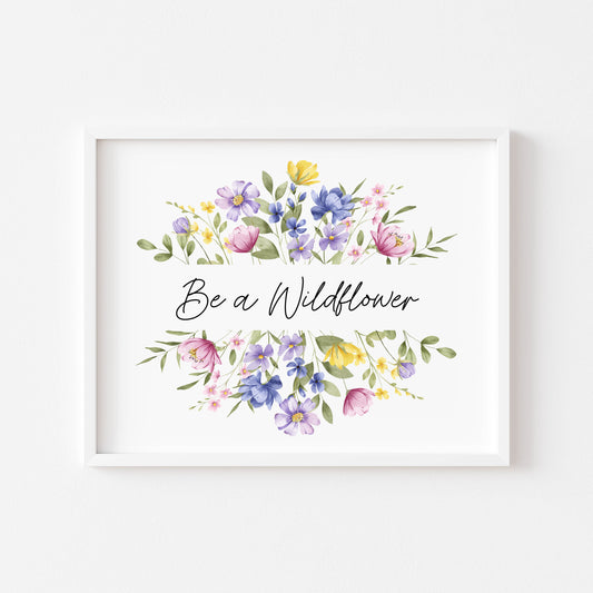 Be a wildflower watercolour wildflower landscape  floral bedroom unframed wall art poster print, bedroom decor, pick me up gifts, girls art