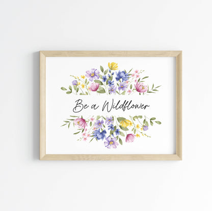 Be a wildflower watercolour wildflower landscape  floral bedroom unframed wall art poster print, bedroom decor, pick me up gifts, girls art
