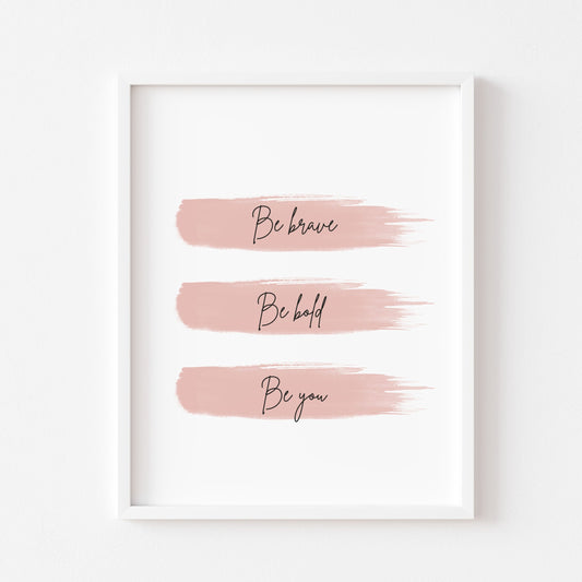 Be bold Be brave Be you watercolour motivational bedroom unframed wall art poster print