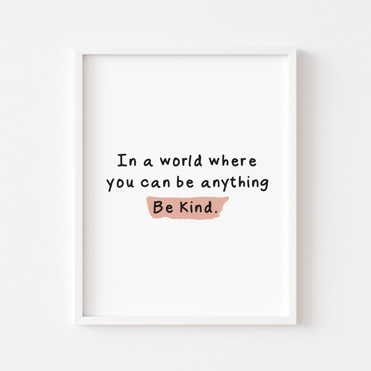 In a world where you can be anything be kind motivational watercolour unframed wall art poster print