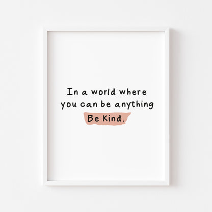 In a world where you can be anything be kind motivational watercolour unframed wall art poster print
