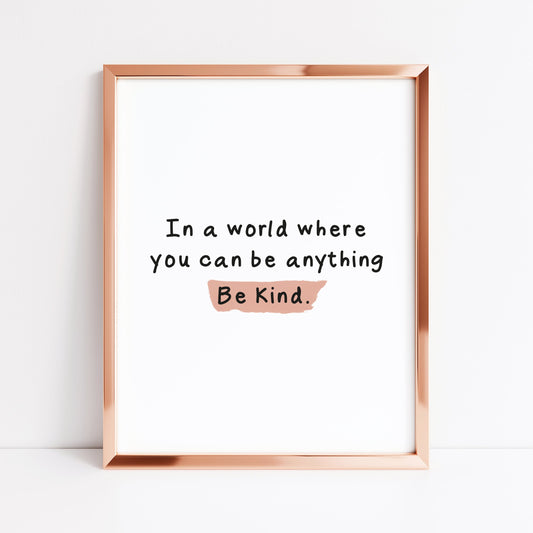 In a world where you can be anything be kind motivational watercolour unframed wall art poster print