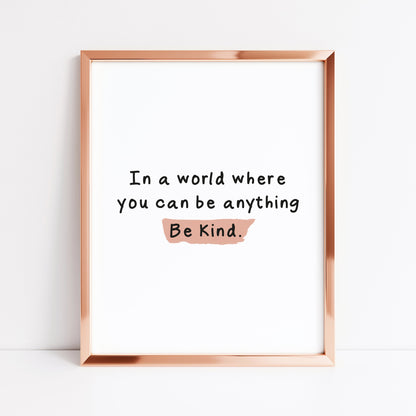 In a world where you can be anything be kind motivational watercolour unframed wall art poster print