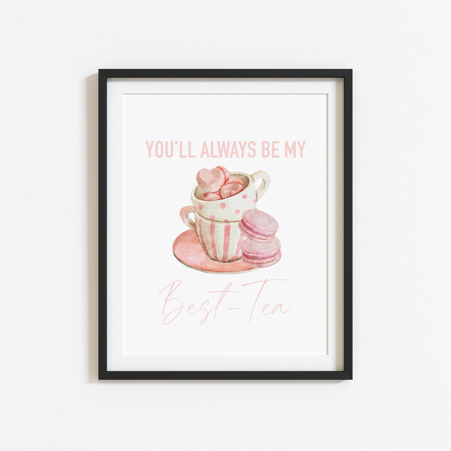 You'll always be my BEST-TEA pink valentines galentines watercolour pink, cup of tea & treats gift unframed wall art poster print