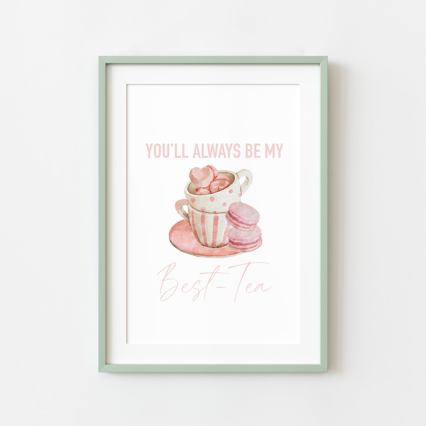 You'll always be my BEST-TEA pink valentines galentines watercolour pink, cup of tea & treats gift unframed wall art poster print