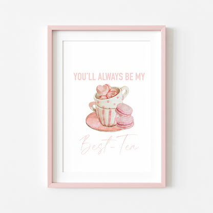 You'll always be my BEST-TEA pink valentines galentines watercolour pink, cup of tea & treats gift unframed wall art poster print