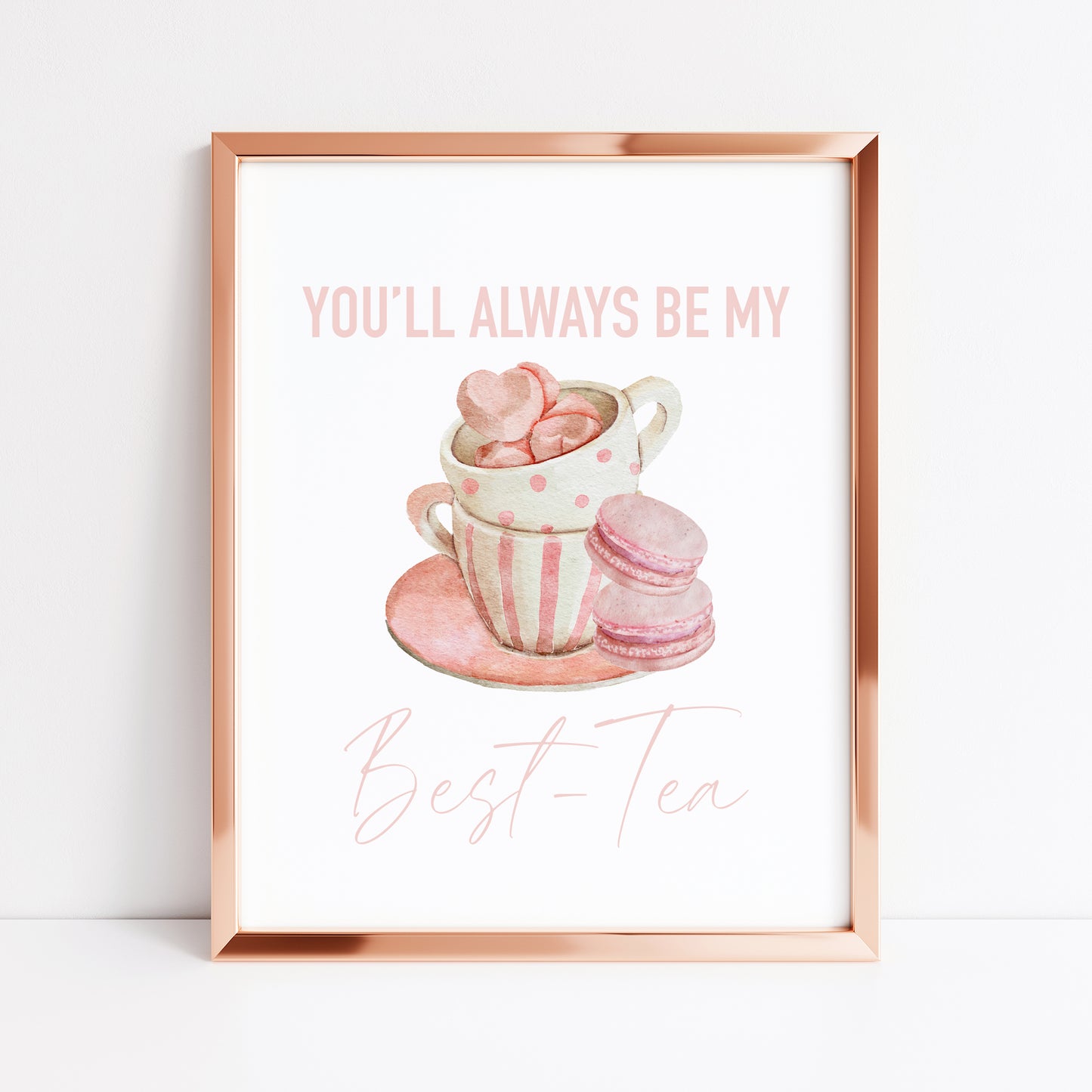 You'll always be my BEST-TEA pink valentines galentines watercolour pink, cup of tea & treats gift unframed wall art poster print