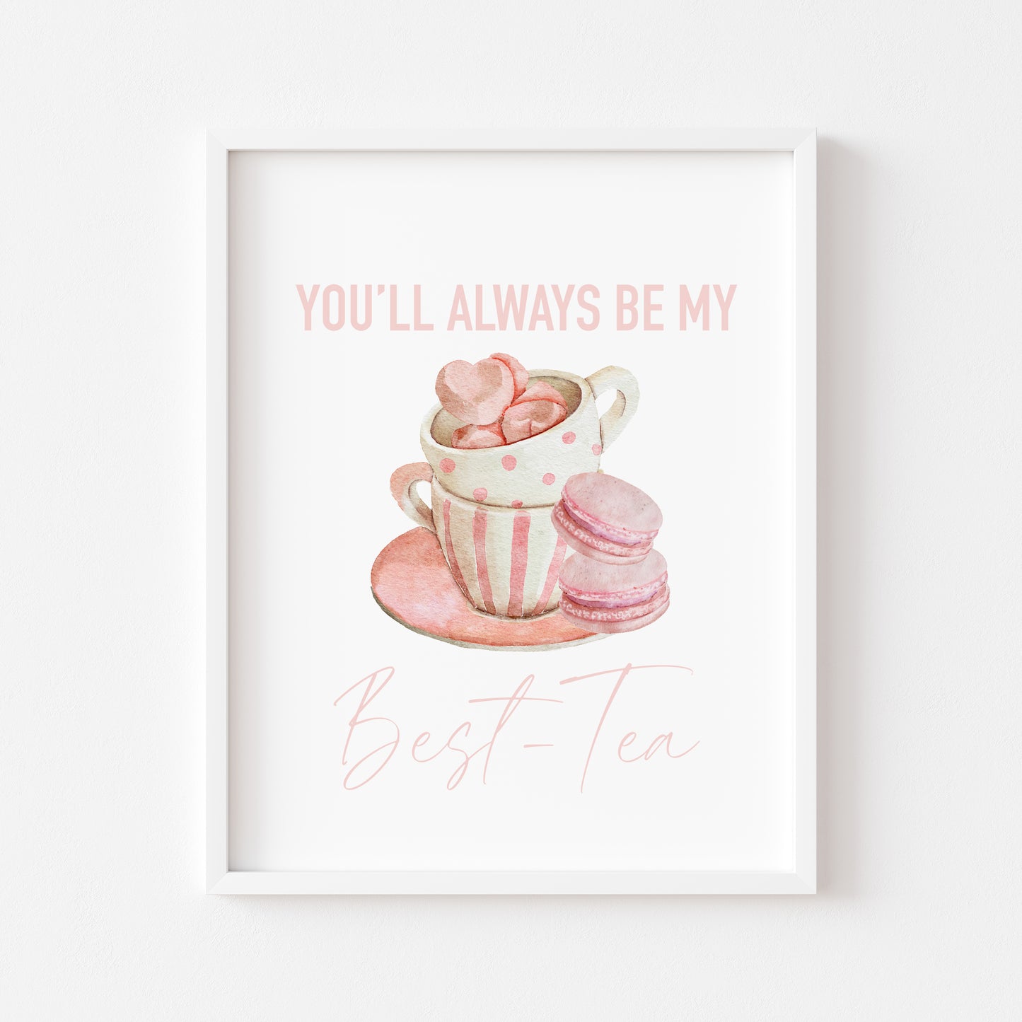 You'll always be my BEST-TEA pink valentines galentines watercolour pink, cup of tea & treats gift unframed wall art poster print