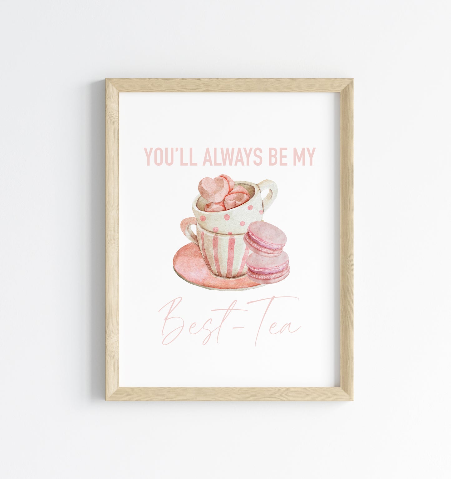 You'll always be my BEST-TEA pink valentines galentines watercolour pink, cup of tea & treats gift unframed wall art poster print