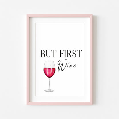 But first Wine kitchen, kitchen, bar area, wine lover, unframed wall art poster print