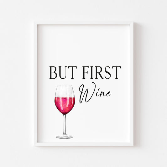 But first Wine kitchen, kitchen, bar area, wine lover, unframed wall art poster print