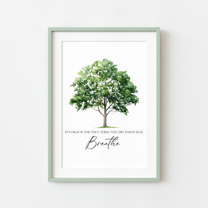 It's okay if the only thing you did today was breathe watercolour green tree bedroom motivational home unframed wall art poster print