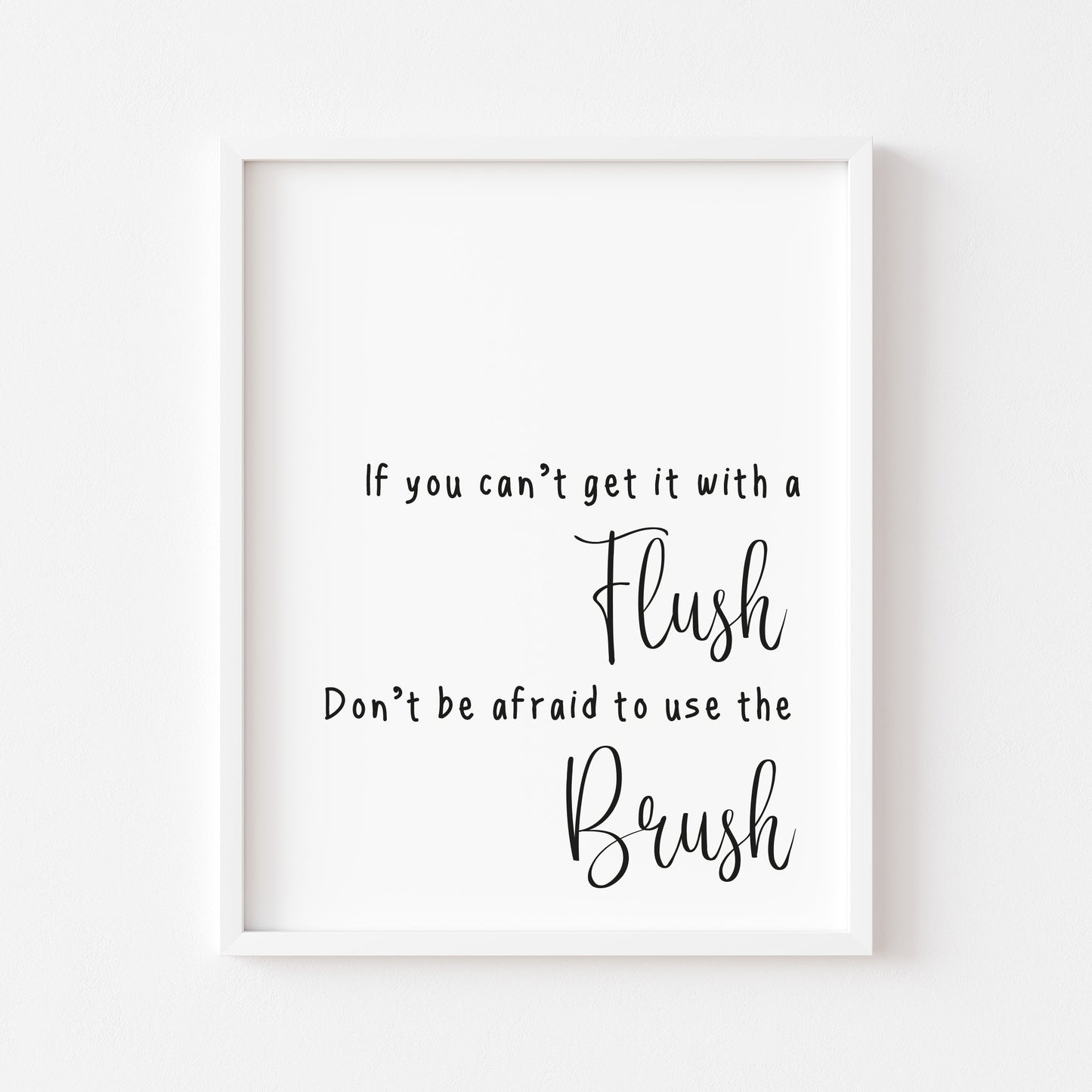 If you can't get it with a flush don't be afraid to use the brush funny bathroom toilet sign unframed wall art poster print