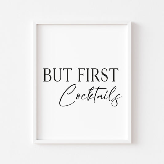 But first Cocktails, kitchen art, kitchen, bar area, Cocktail lover, unframed wall art poster print