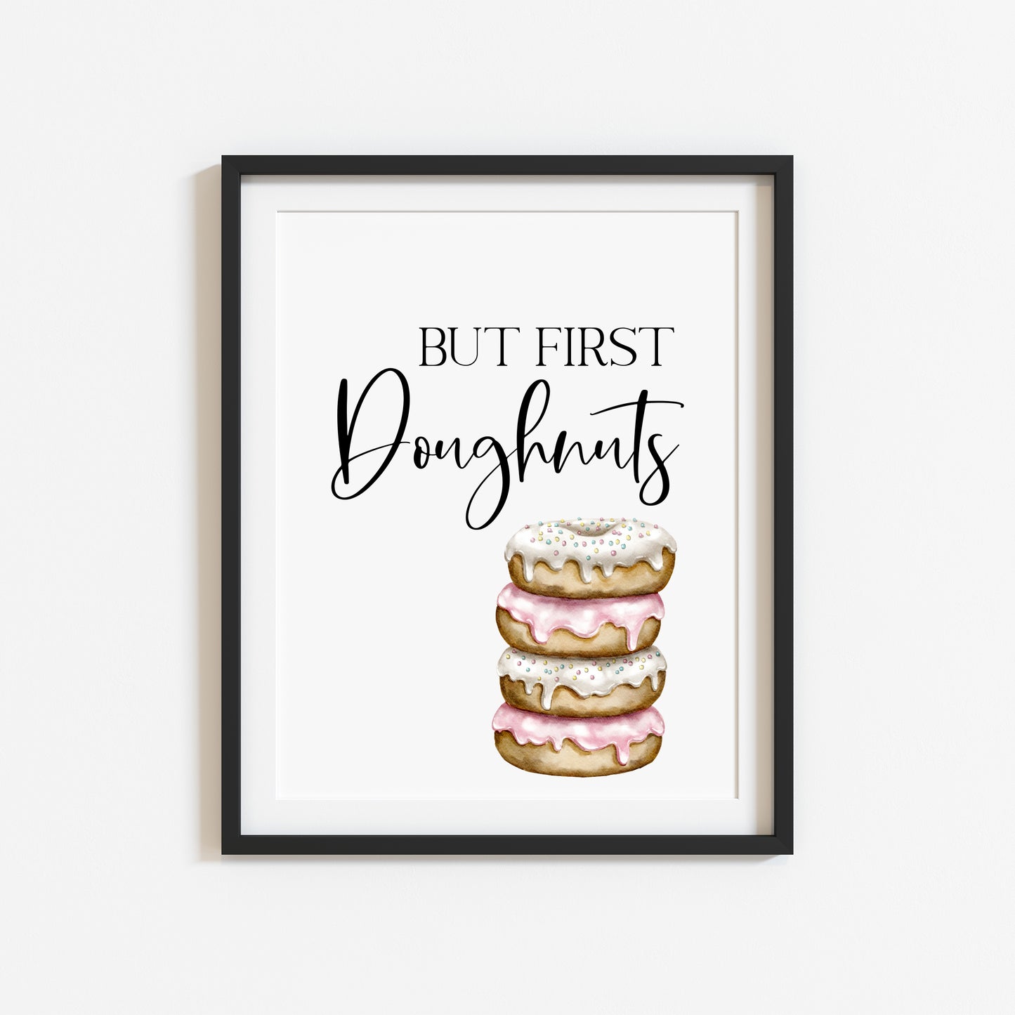 But first Doughnut Donut watercolour colourful bakery kitchen unframed wall art poster print, kitchen decor, kitchen accessories