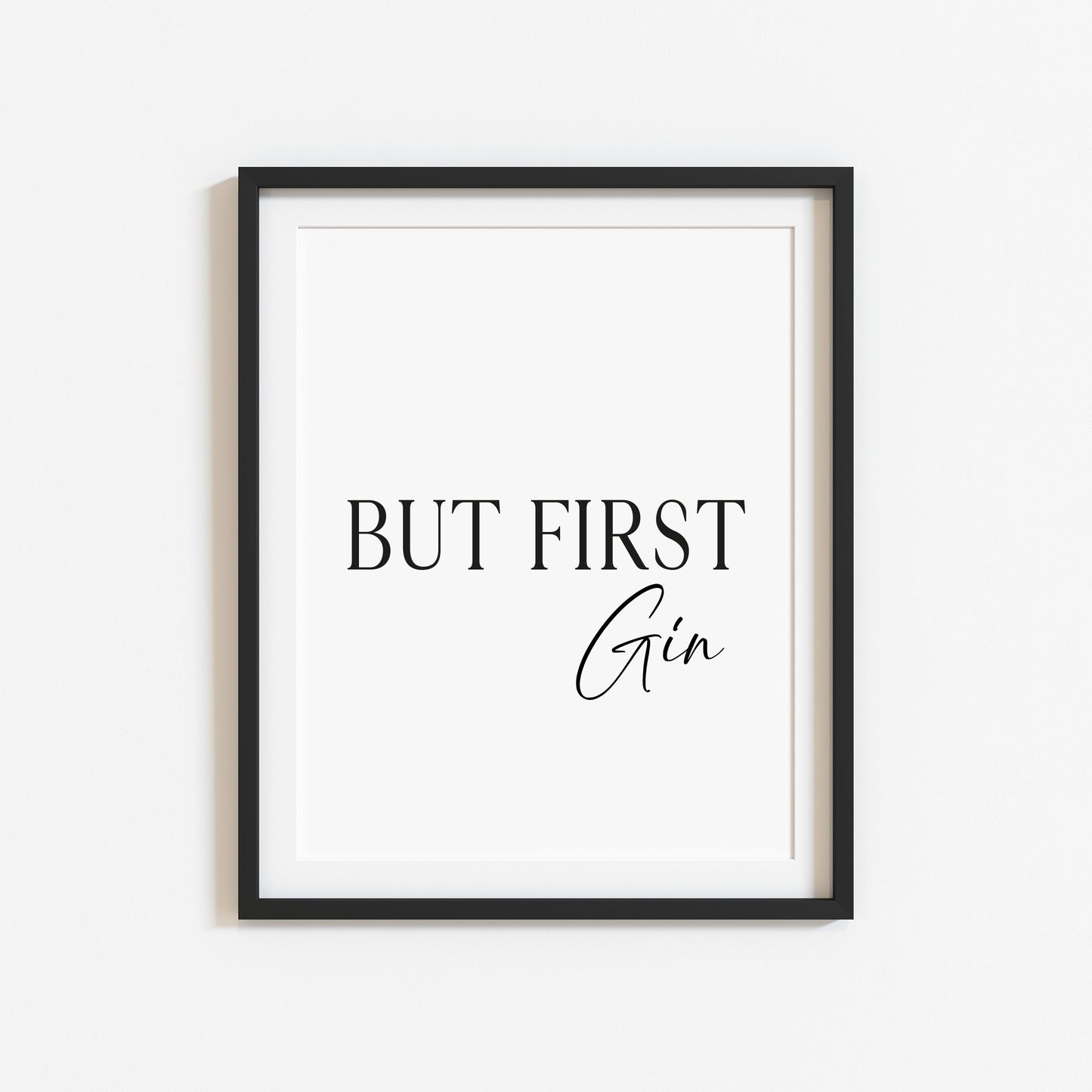 But first Gin, kitchen art, kitchen, bar area, gin lover, unframed wall art poster print
