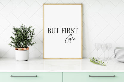But first Gin, kitchen art, kitchen, bar area, gin lover, unframed wall art poster print