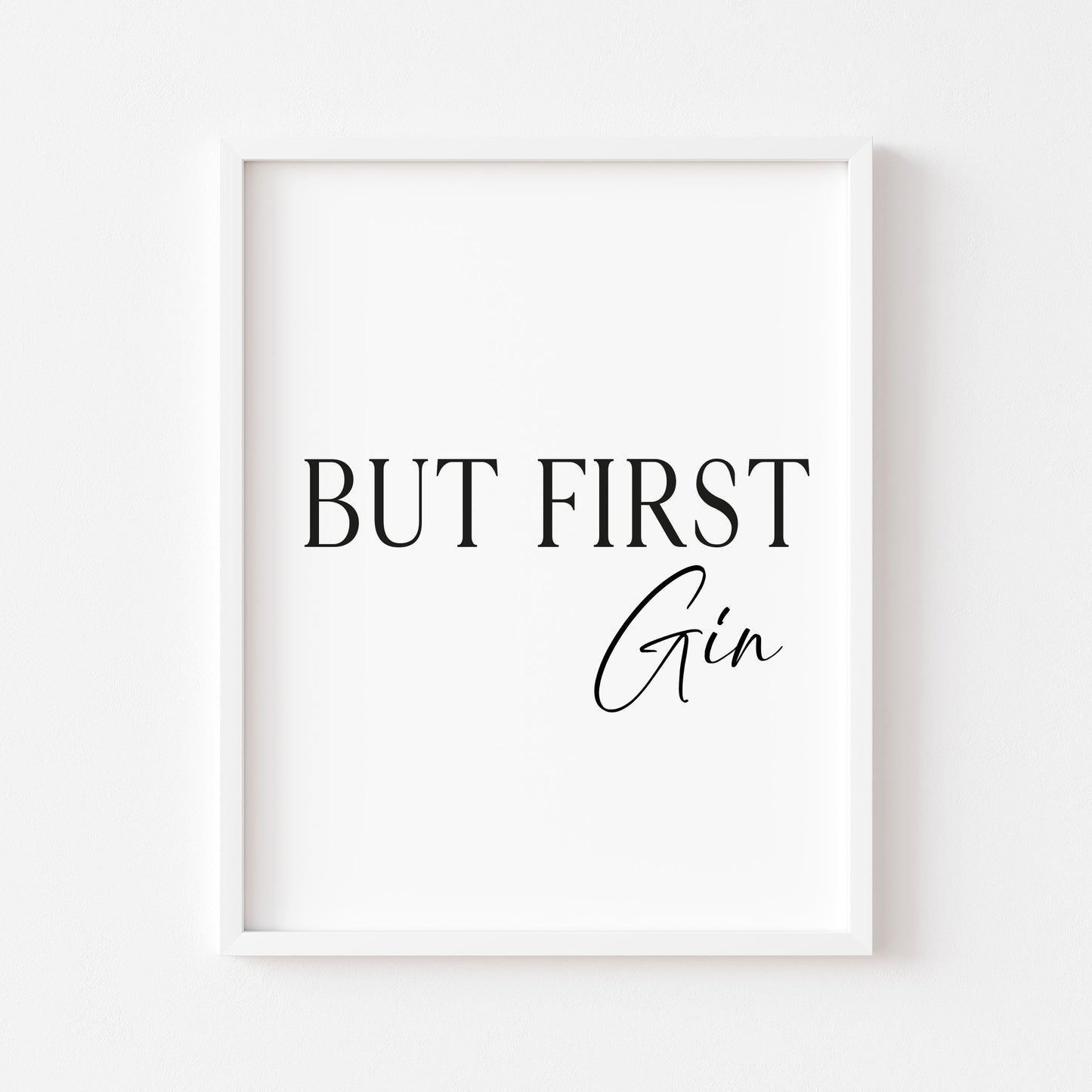 But first Gin, kitchen art, kitchen, bar area, gin lover, unframed wall art poster print