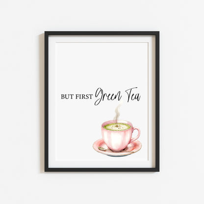 But first Green Tea print cute pink tea cup watercolour kitchen office home unframed wall art poster print