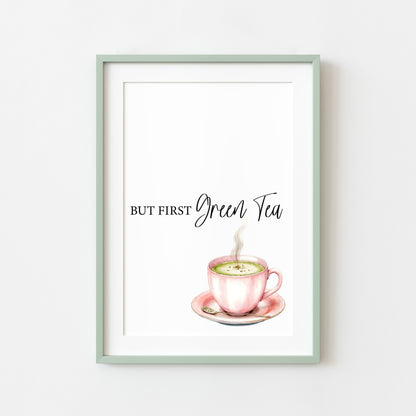 But first Green Tea print cute pink tea cup watercolour kitchen office home unframed wall art poster print