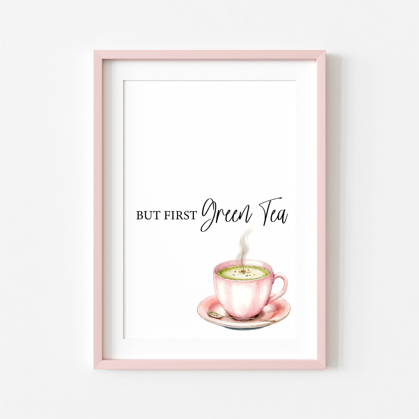 But first Green Tea print cute pink tea cup watercolour kitchen office home unframed wall art poster print