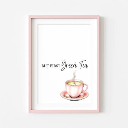 But first Green Tea print cute pink tea cup watercolour kitchen office home unframed wall art poster print