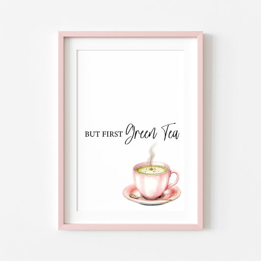 But first Green Tea print cute pink tea cup watercolour kitchen office home unframed wall art poster print