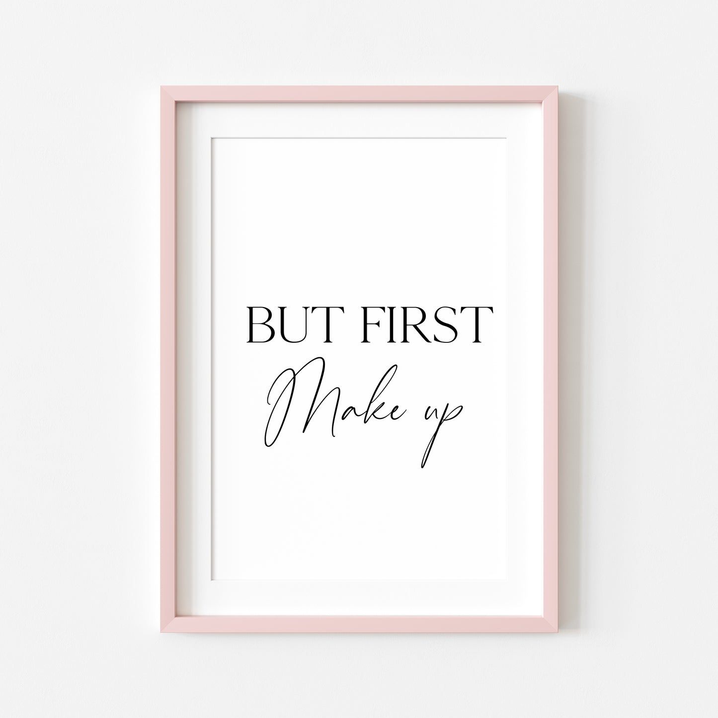 But first make up, make up beauty stylish girls bedroom bathroom dressing room unframed wall art poster print