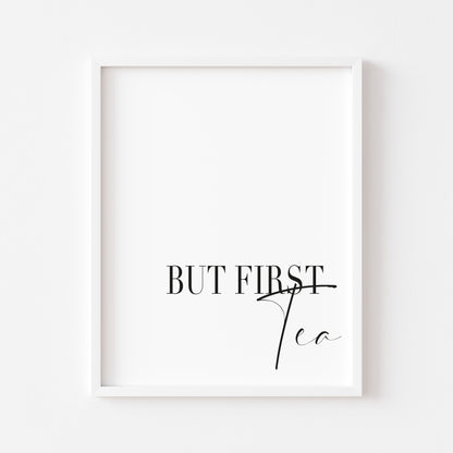 But first Tea print, kitchen tea, cuppa tea station home unframed wall art poster print