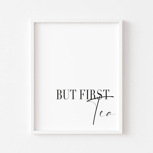 But first Tea print, kitchen tea, cuppa tea station home unframed wall art poster print