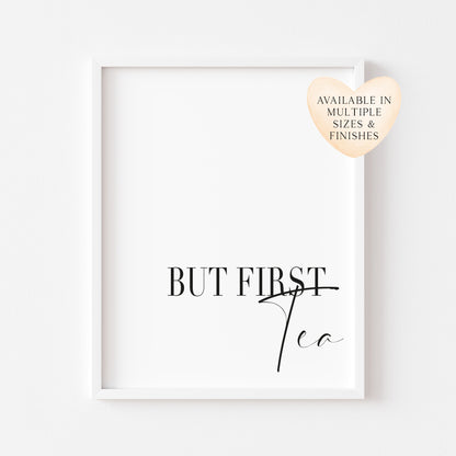 But first Tea print, kitchen tea, cuppa tea station home unframed wall art poster print
