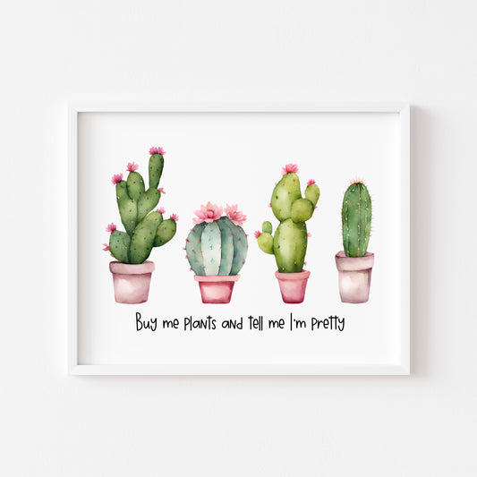 Plant print, Buy me plants, call me pretty succulents cactus landscape Decor (unframed)