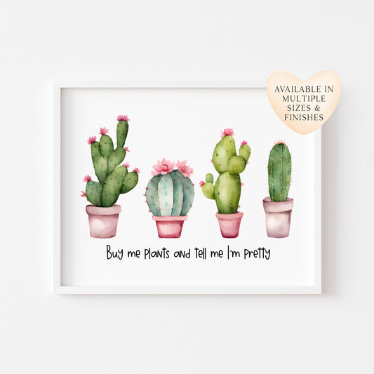 Plant print, Buy me plants, call me pretty succulents cactus landscape Decor (unframed)