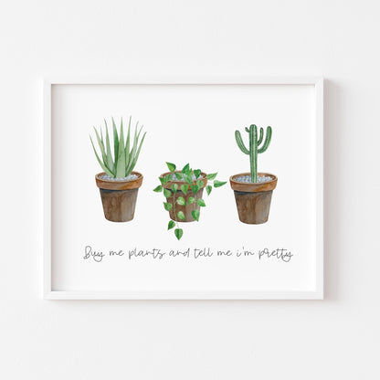 Buy me plants and tell me I'm pretty funny watercolour succulent plant home quote wall art unframed poster print