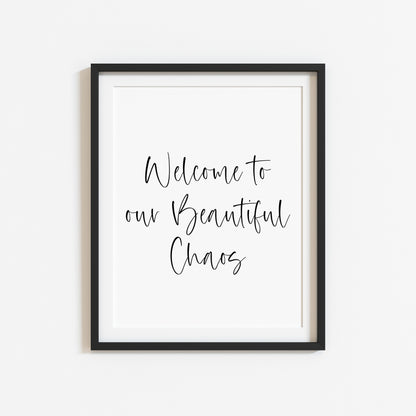 Welcome to our beautiful chaos, simple portrait family, home living quote unframed wall art poster print