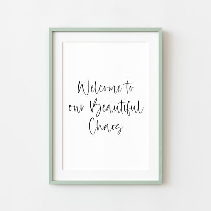 Welcome to our beautiful chaos, simple portrait family, home living quote unframed wall art poster print