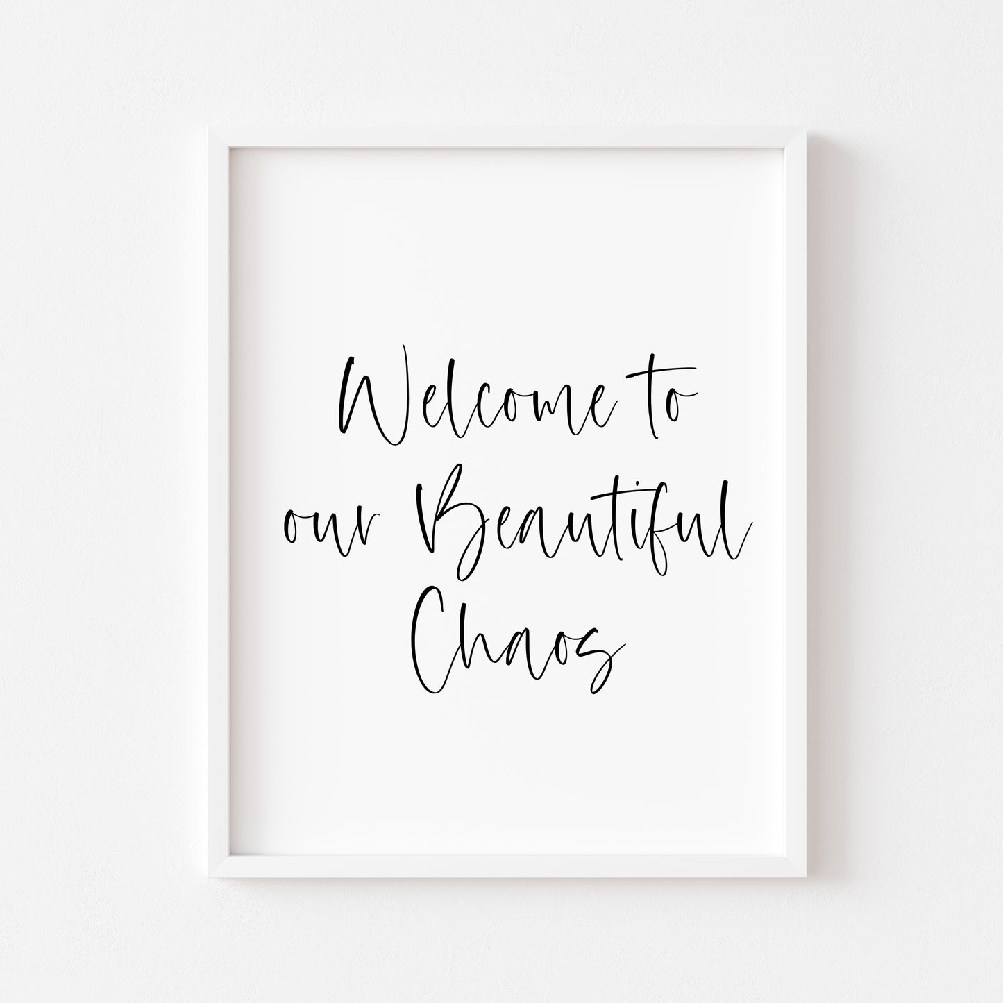 Welcome to our beautiful chaos, simple portrait family, home living quote unframed wall art poster print