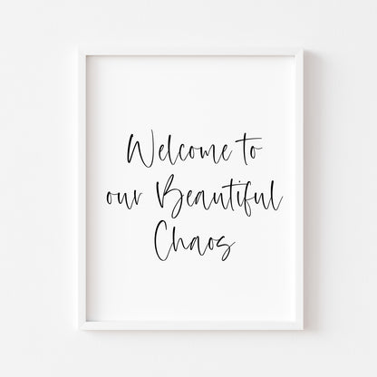 Welcome to our beautiful chaos, simple portrait family, home living quote unframed wall art poster print