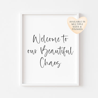 Welcome to our beautiful chaos, simple portrait family, home living quote unframed wall art poster print