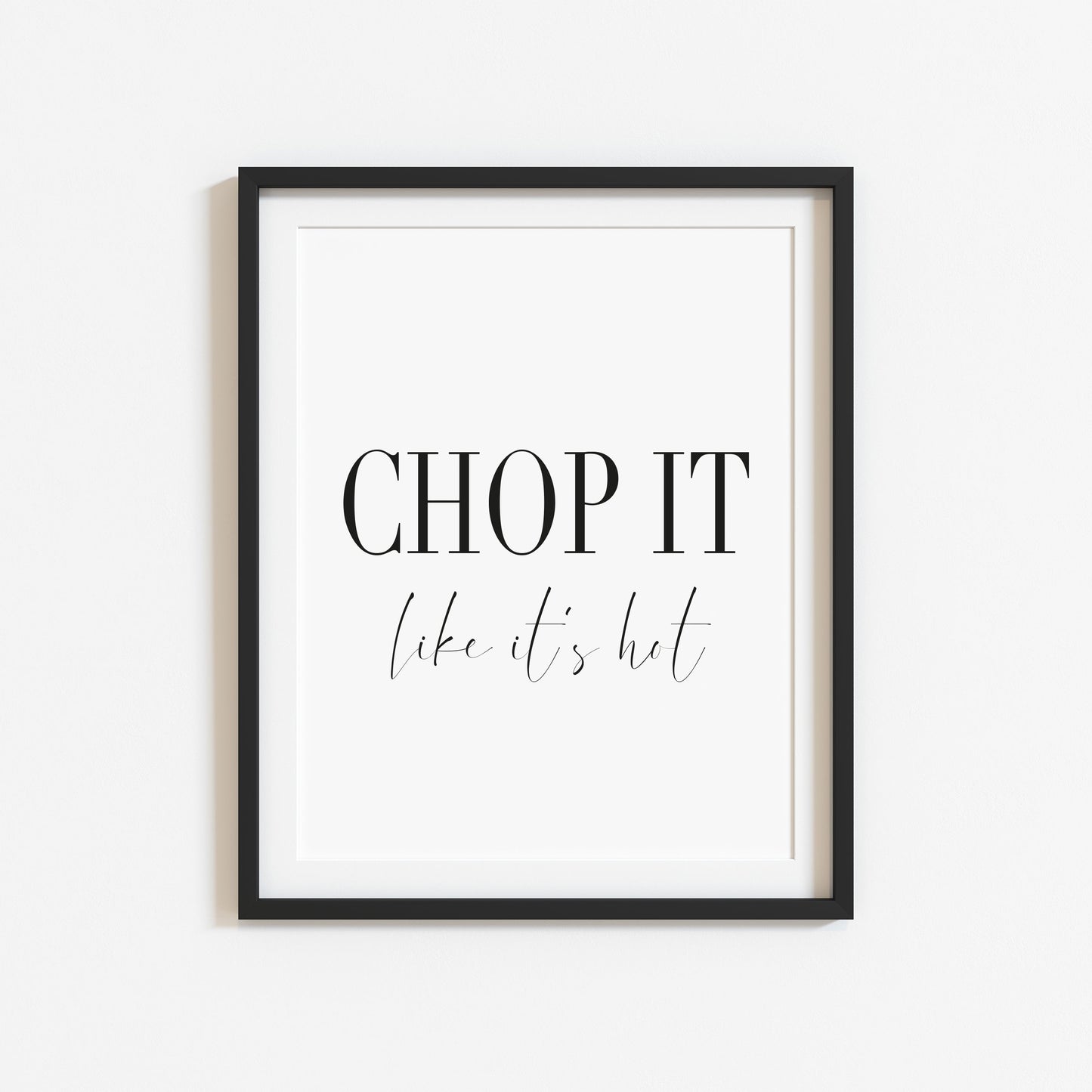 Chop it like it's hot funny kitchen food home sign unframed wall art poster print