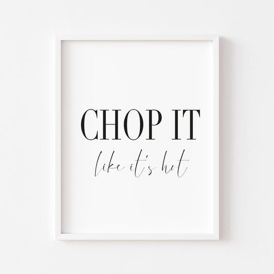 Chop it like it's hot funny kitchen food home sign unframed wall art poster print