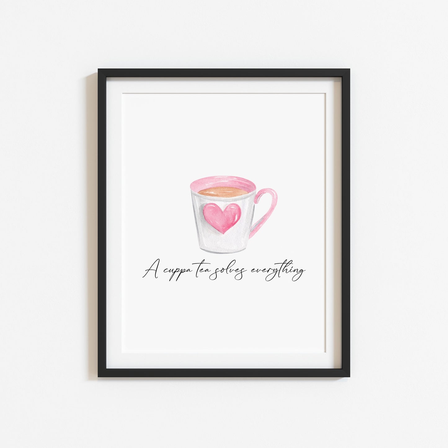 A cup of Tea solves everything cute pink heart cup unframed wall art poster print