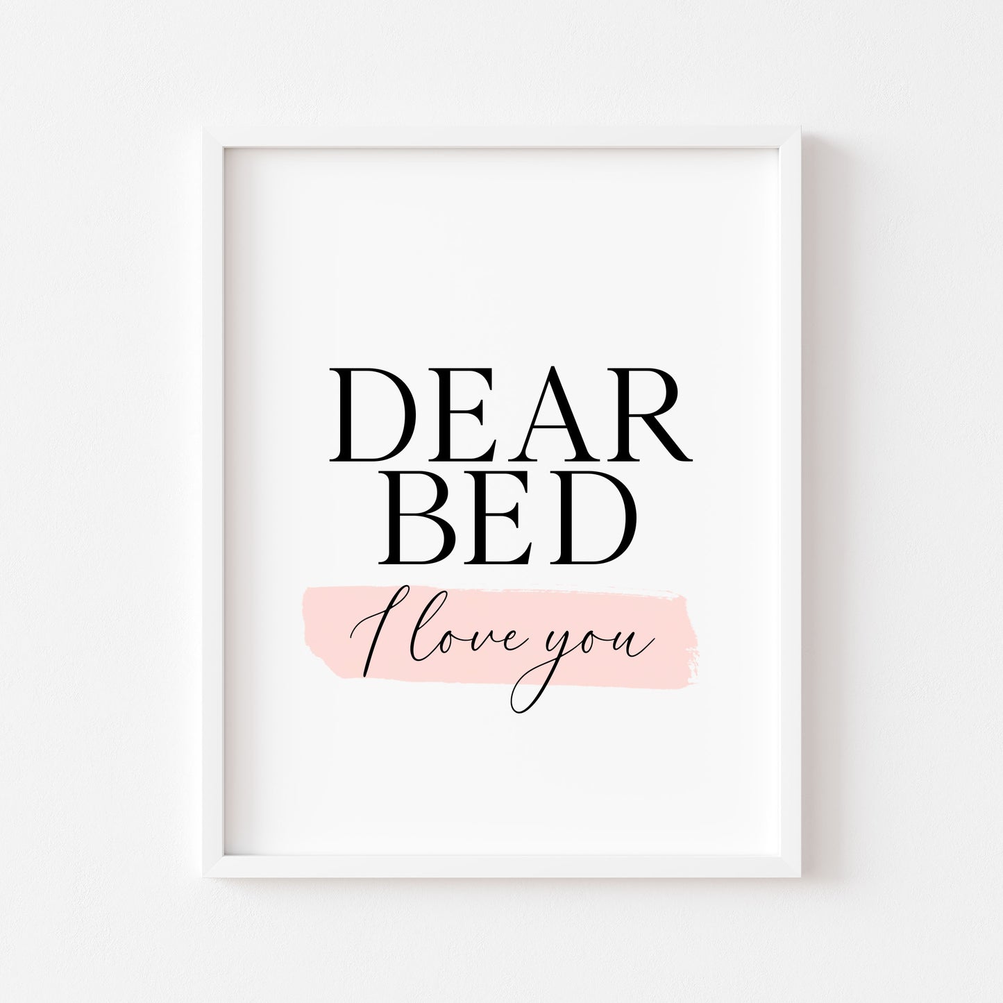 Bedroom print, Dear bed I love you pink watercolour bedroom unframed wall art poster print