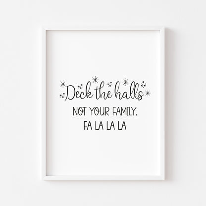 Deck the Halls, not your family fa la la, funny xmas seasonal unframed wall art poster print
