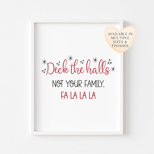 Deck the Halls, not your family fa la la, funny xmas seasonal unframed wall art poster print